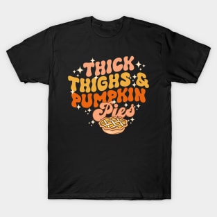 Thick Thighs Pumpkin Pies Autumn Thanksgiving Groovy Retro T-Shirt